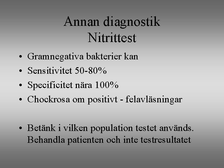Annan diagnostik Nitrittest • • Gramnegativa bakterier kan Sensitivitet 50 -80% Specificitet nära 100%