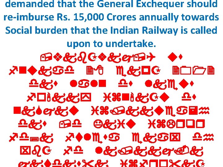 demanded that the General Exchequer should re-imburse Rs. 15, 000 Crores annually towards Social