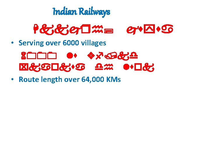 Indian Railways Hkkjrh; jsysa • Serving over 6000 villages 6000 ls vf/kd xkaoksa dh