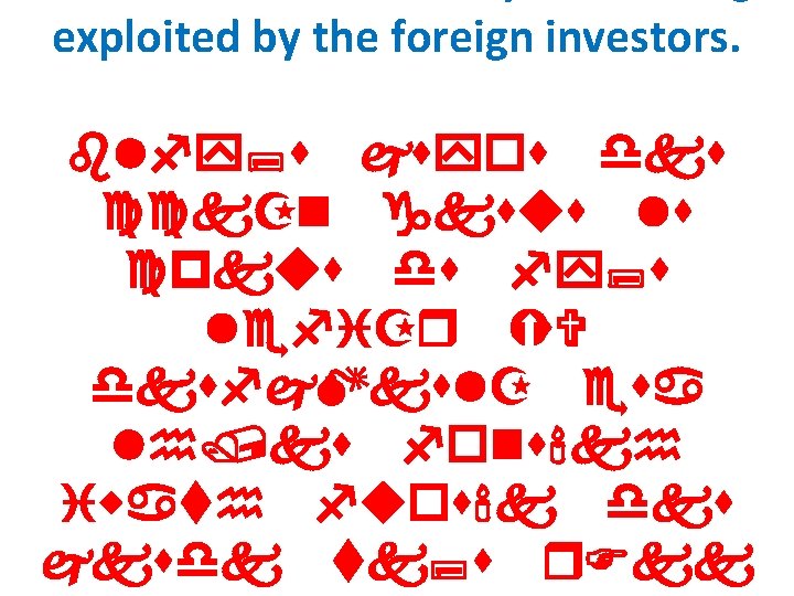 exploited by the foreign investors. blfy; s jsyos dks cck. Zn gksus ls cpkus