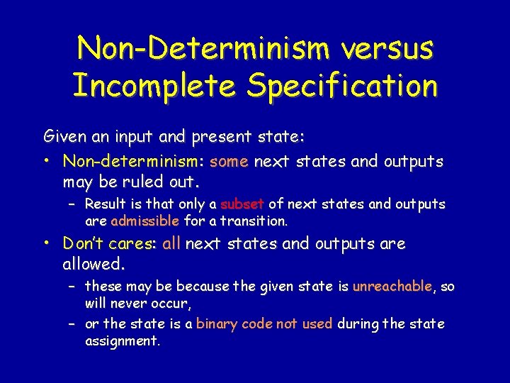 Non-Determinism versus Incomplete Specification Given an input and present state: • Non-determinism: some next