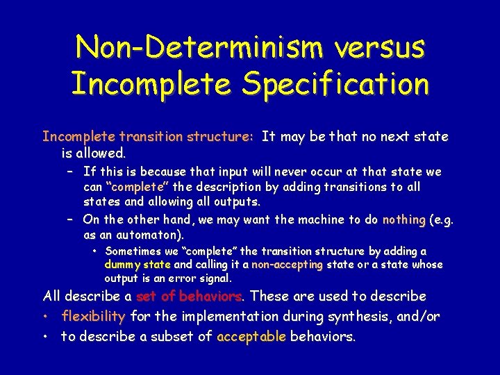 Non-Determinism versus Incomplete Specification Incomplete transition structure: It may be that no next state