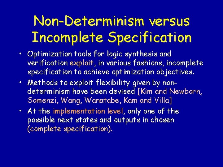 Non-Determinism versus Incomplete Specification • Optimization tools for logic synthesis and verification exploit, in