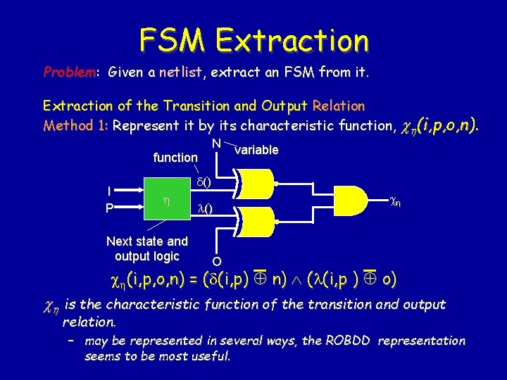 FSM Extraction Problem: Given a netlist, extract an FSM from it. Extraction of the