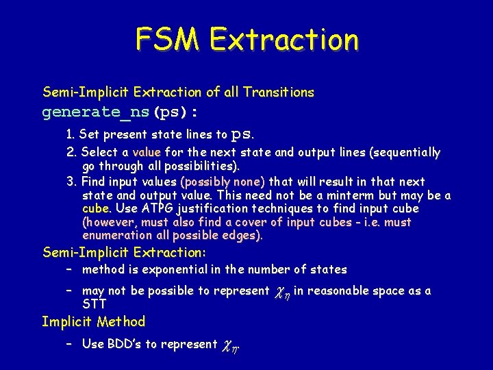 FSM Extraction Semi-Implicit Extraction of all Transitions generate_ns(ps): 1. Set present state lines to