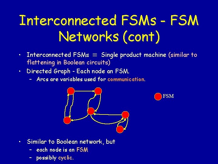 Interconnected FSMs - FSM Networks (cont) • Interconnected FSMs Single product machine (similar to