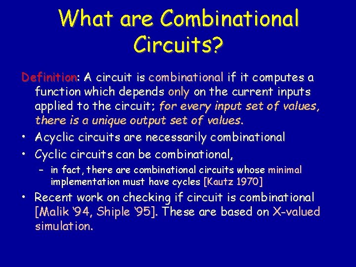 What are Combinational Circuits? Definition: A circuit is combinational if it computes a function