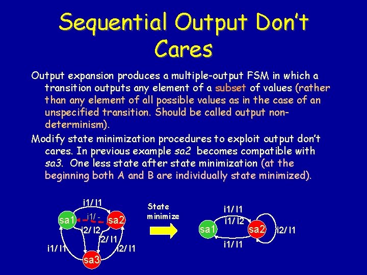 Sequential Output Don’t Cares Output expansion produces a multiple-output FSM in which a transition