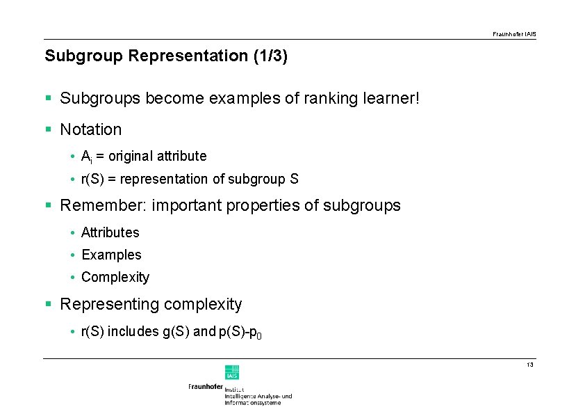 Fraunhofer IAIS Subgroup Representation (1/3) § Subgroups become examples of ranking learner! § Notation