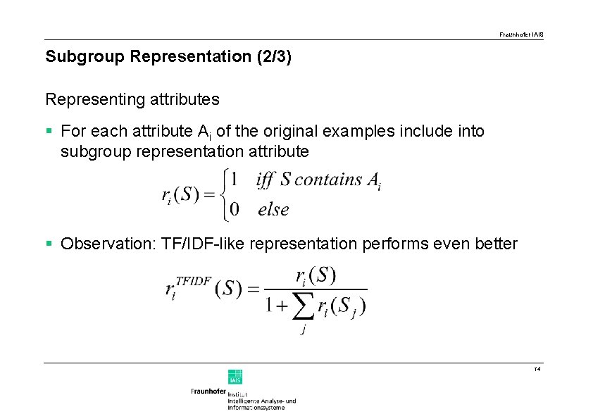 Fraunhofer IAIS Subgroup Representation (2/3) Representing attributes § For each attribute Ai of the