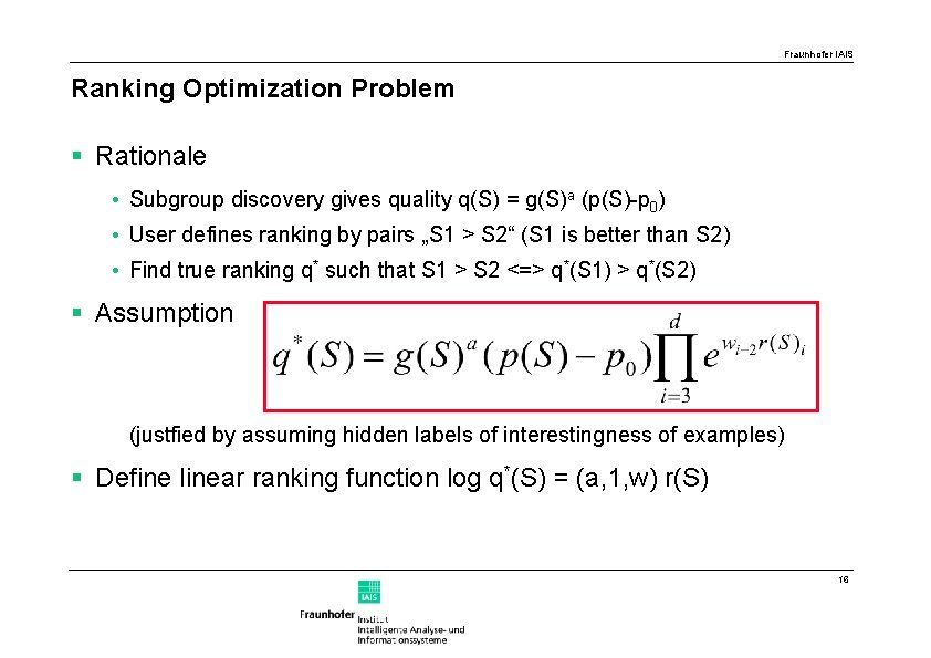 Fraunhofer IAIS Ranking Optimization Problem § Rationale • Subgroup discovery gives quality q(S) =