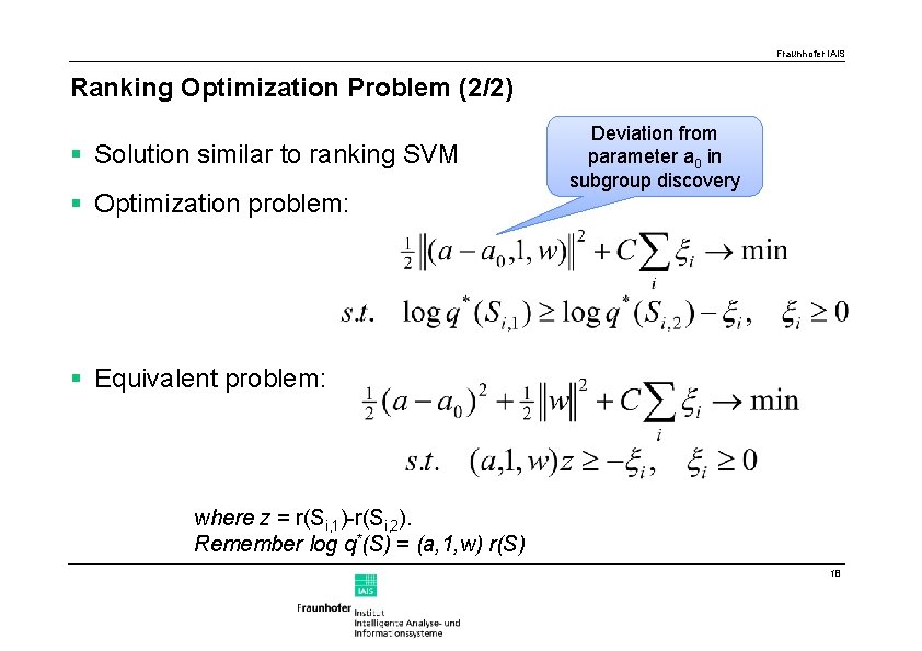 Fraunhofer IAIS Ranking Optimization Problem (2/2) § Solution similar to ranking SVM § Optimization