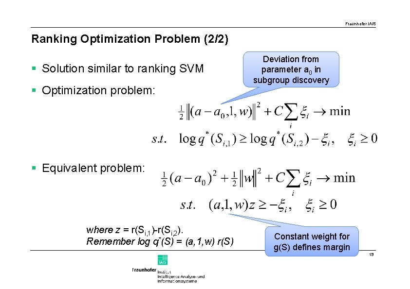 Fraunhofer IAIS Ranking Optimization Problem (2/2) § Solution similar to ranking SVM § Optimization