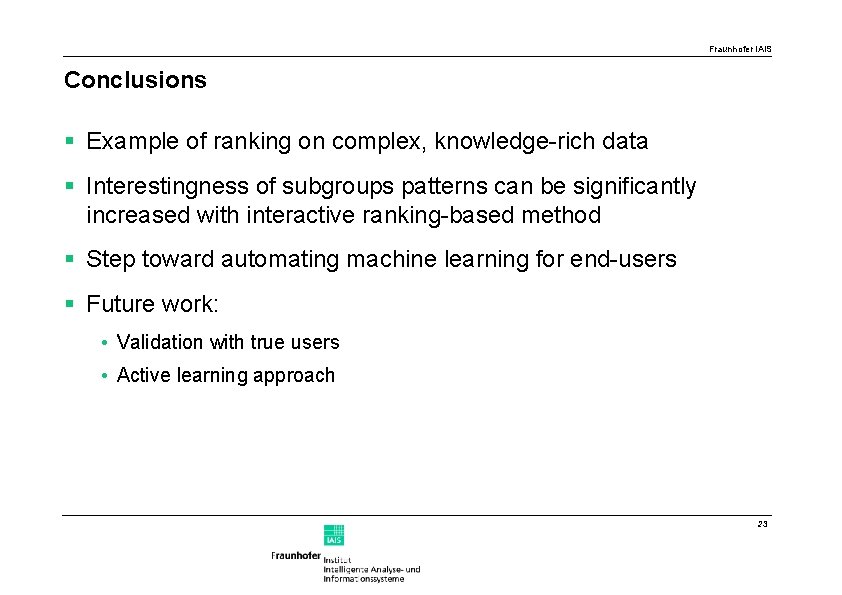 Fraunhofer IAIS Conclusions § Example of ranking on complex, knowledge-rich data § Interestingness of