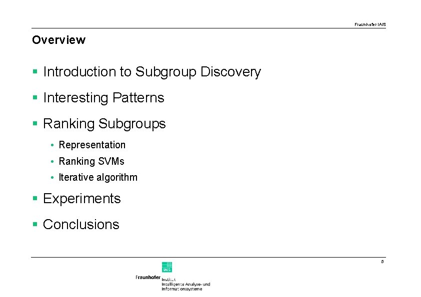 Fraunhofer IAIS Overview § Introduction to Subgroup Discovery § Interesting Patterns § Ranking Subgroups