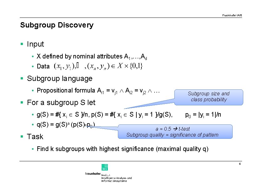 Fraunhofer IAIS Subgroup Discovery § Input • X defined by nominal attributes A 1,