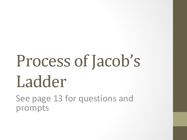 Process of Jacob’s Ladder See page 13 for questions and prompts 