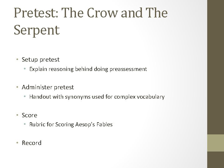 Pretest: The Crow and The Serpent • Setup pretest • Explain reasoning behind doing
