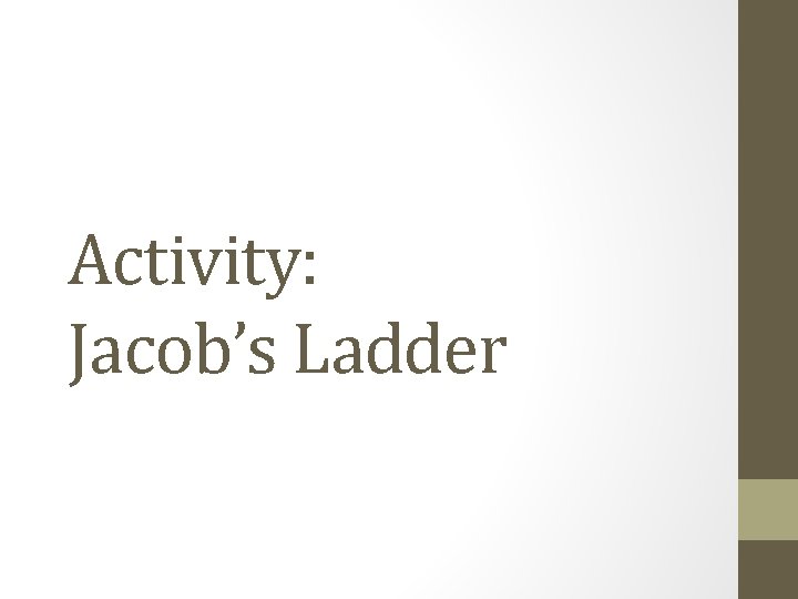 Activity: Jacob’s Ladder 