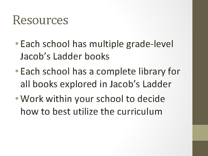 Resources • Each school has multiple grade-level Jacob’s Ladder books • Each school has