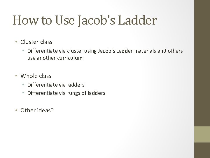 How to Use Jacob’s Ladder • Cluster class • Differentiate via cluster using Jacob’s