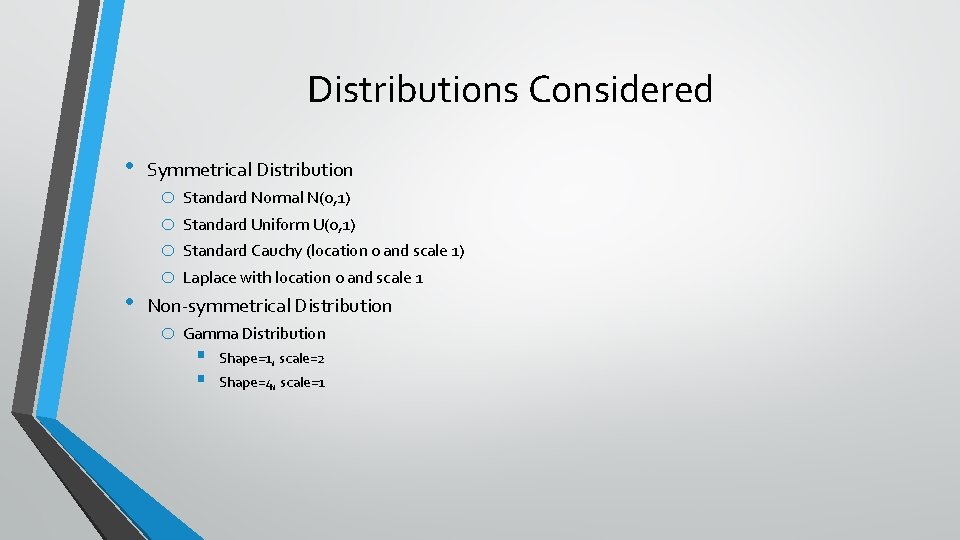 Distributions Considered • Symmetrical Distribution • Non-symmetrical Distribution o Standard Normal N(0, 1) o