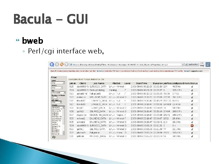Bacula - GUI bweb ◦ Perl/cgi interface web, 