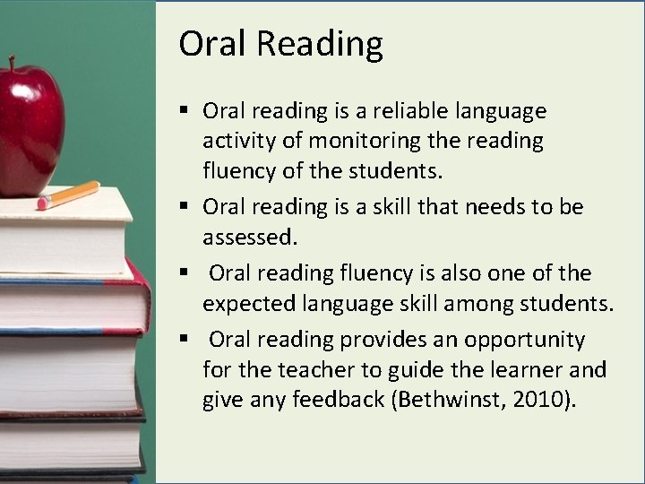 Oral Reading § Oral reading is a reliable language activity of monitoring the reading