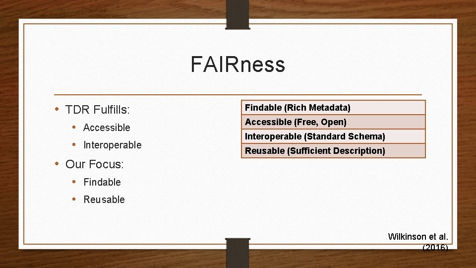FAIRness • TDR Fulfills: • Accessible • Interoperable • Our Focus: Findable (Rich Metadata)