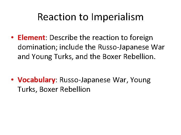 Reaction to Imperialism • Element: Describe the reaction to foreign domination; include the Russo-Japanese