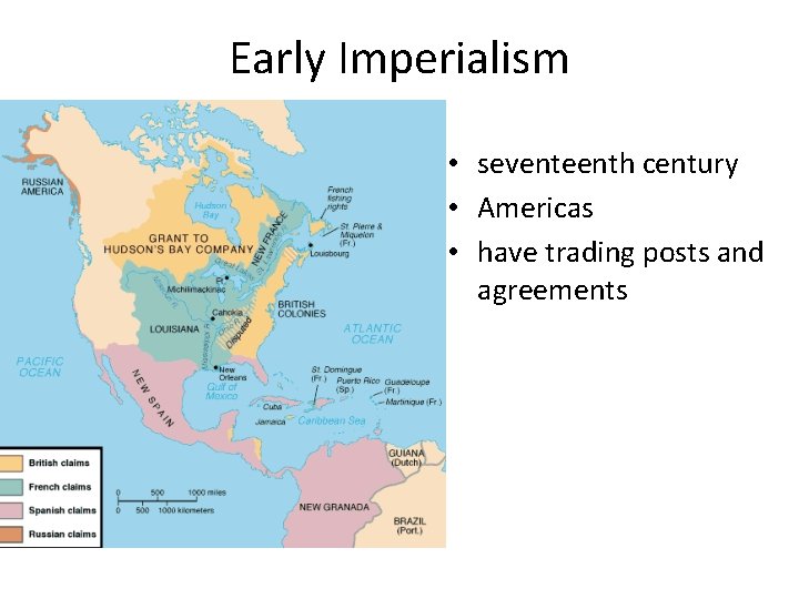 Early Imperialism • seventeenth century • Americas • have trading posts and agreements 