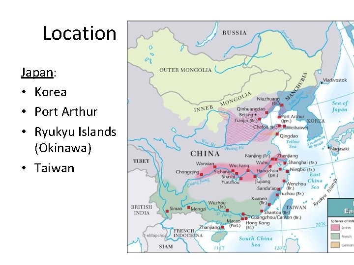 Location Japan: • Korea • Port Arthur • Ryukyu Islands (Okinawa) • Taiwan 