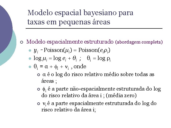 Modelo espacial bayesiano para taxas em pequenas áreas ¡ Modelo espacialmente estruturado (abordagem completa)