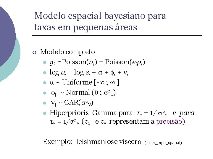 Modelo espacial bayesiano para taxas em pequenas áreas ¡ Modelo completo l yi ∼