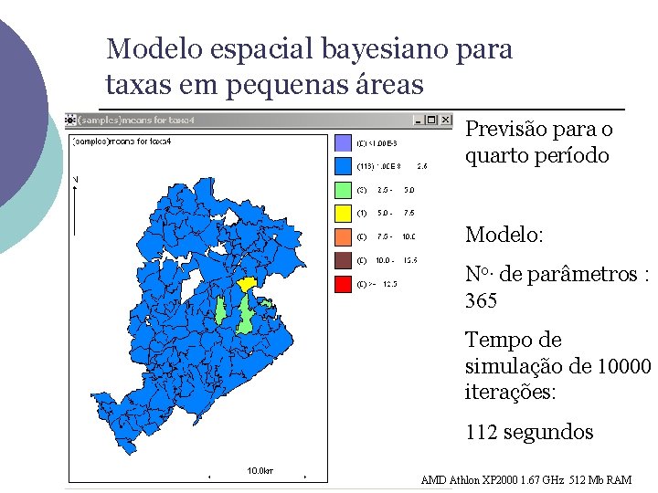 Modelo espacial bayesiano para taxas em pequenas áreas Previsão para o quarto período Modelo: