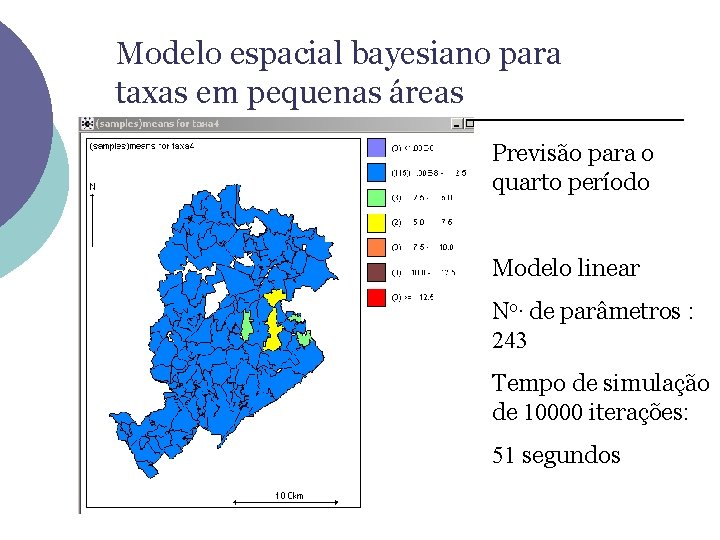 Modelo espacial bayesiano para taxas em pequenas áreas Previsão para o quarto período Modelo
