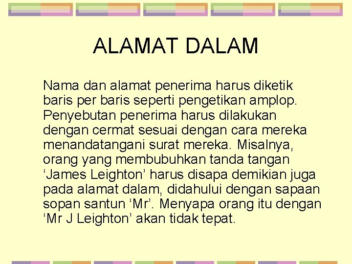 ALAMAT DALAM Nama dan alamat penerima harus diketik baris per baris seperti pengetikan amplop.