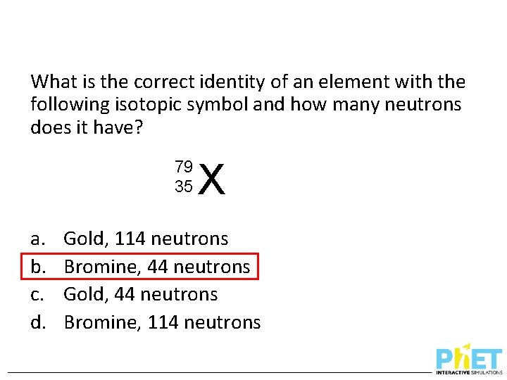 What is the correct identity of an element with the following isotopic symbol and
