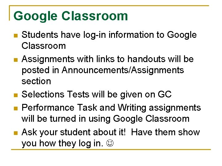 Google Classroom n n n Students have log-in information to Google Classroom Assignments with