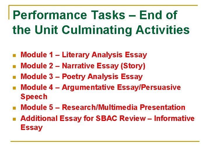 Performance Tasks – End of the Unit Culminating Activities n n n Module 1