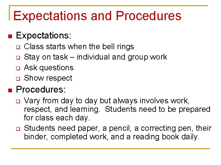 Expectations and Procedures n Expectations: q q n Class starts when the bell rings
