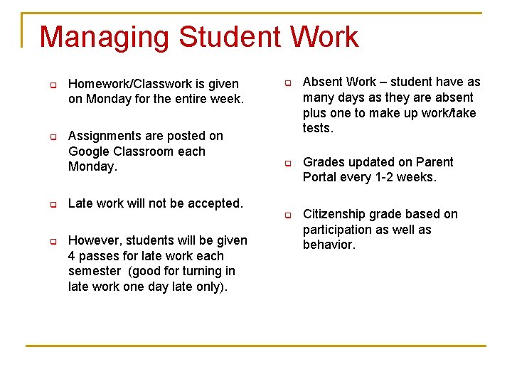 Managing Student Work q q q Homework/Classwork is given on Monday for the entire