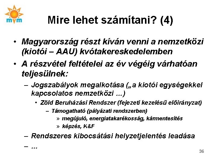 Mire lehet számítani? (4) • Magyarország részt kíván venni a nemzetközi (kiotói – AAU)