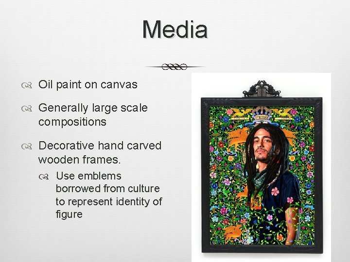 Media Oil paint on canvas Generally large scale compositions Decorative hand carved wooden frames.