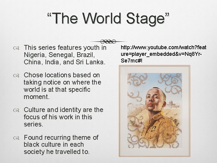 “The World Stage” This series features youth in Nigeria, Senegal, Brazil, China, India, and