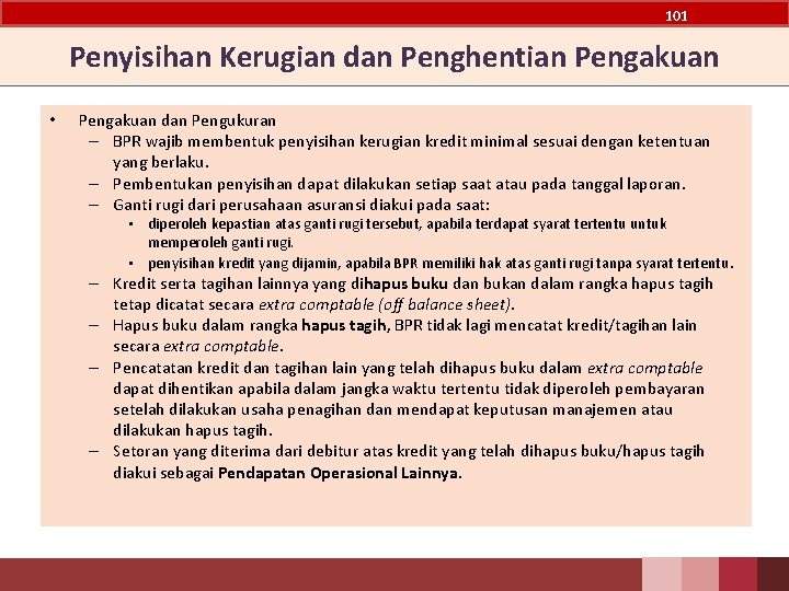 101 Penyisihan Kerugian dan Penghentian Pengakuan • Pengakuan dan Pengukuran – BPR wajib membentuk