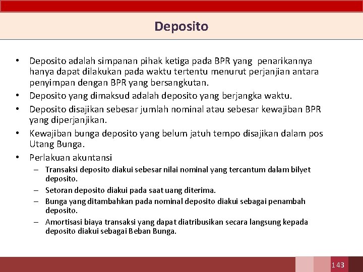 Deposito • Deposito adalah simpanan pihak ketiga pada BPR yang penarikannya hanya dapat dilakukan