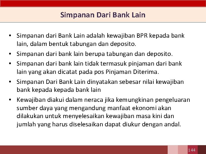 Simpanan Dari Bank Lain • Simpanan dari Bank Lain adalah kewajiban BPR kepada bank