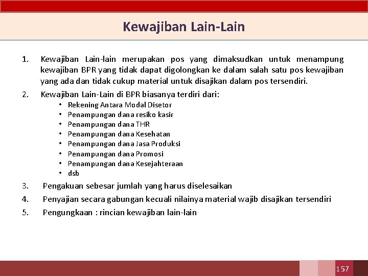 Kewajiban Lain-Lain 1. 2. Kewajiban Lain-lain merupakan pos yang dimaksudkan untuk menampung kewajiban BPR