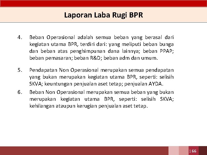 Laporan Laba Rugi BPR 4. Beban Operasional adalah semua beban yang berasal dari kegiatan